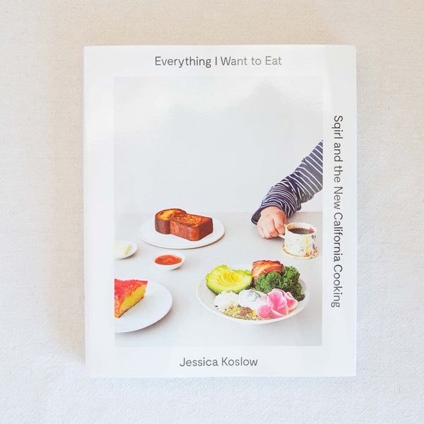 Sqirl Cookbook, Everything I want to Eat