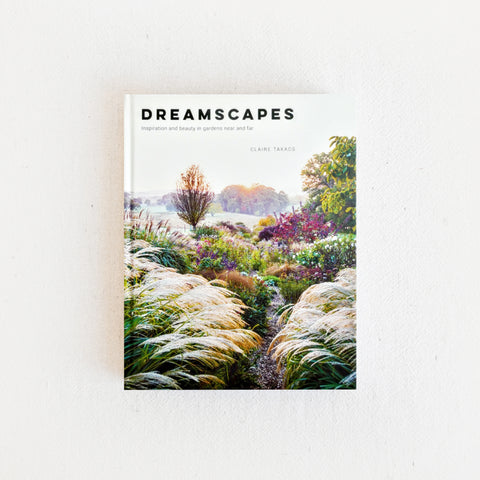 Dreamscapes: Inspiration and Beauty in Gardens