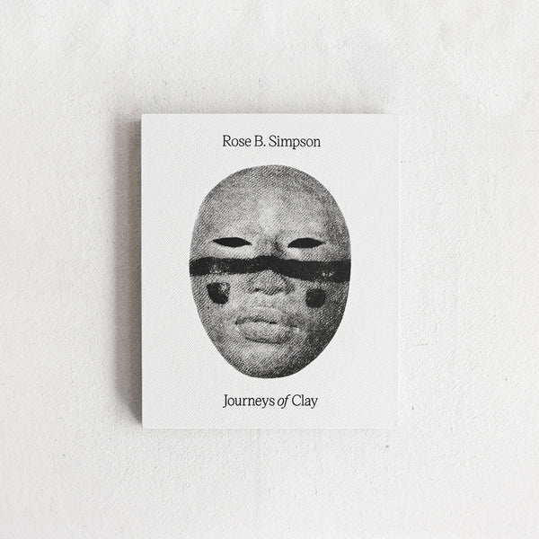 Rose B. Simpson - Journeys of Clay